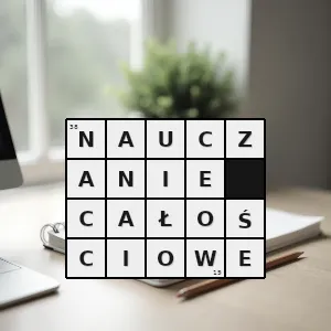 Hasło krzyżówkowe nauczanie odchodzące od tradycyjnego podziału na przedmioty szkolne skoncentrowane wokół zagadnień tematycznych - nauczanie całościowe – rozwiązanie, synonimy, podpowiedzi i definicje krzyżówkowe